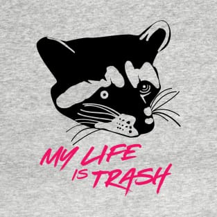 My Life is Trash T-Shirt